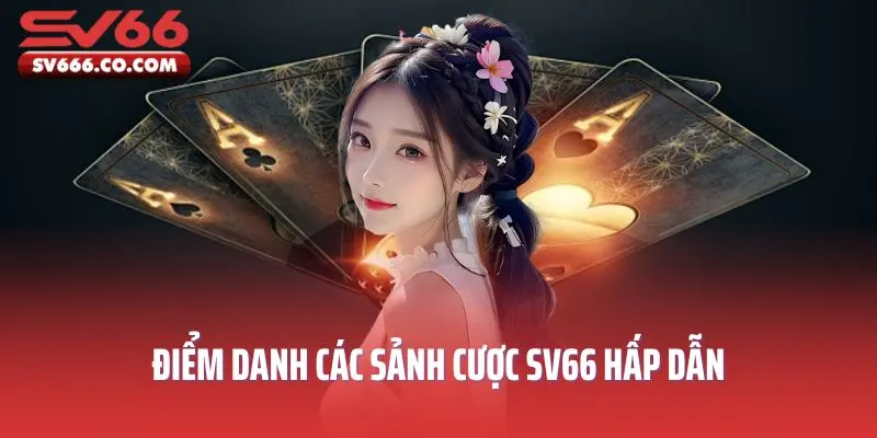 Điểm danh các sảnh cược SV66 hấp dẫn