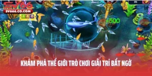 Bắn Cá Vui Vẻ - Khám Phá Thế Giới Trò Chơi Giải Trí Bất Ngờ