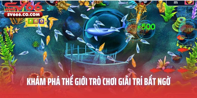 Bắn Cá Vui Vẻ - Khám Phá Thế Giới Trò Chơi Giải Trí Bất Ngờ