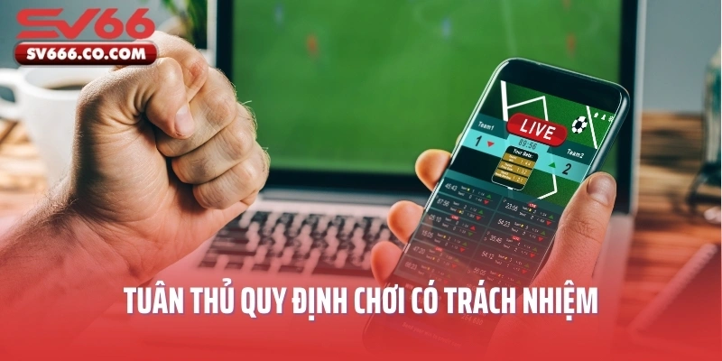 Tuân thủ quy định chơi có trách nhiệm