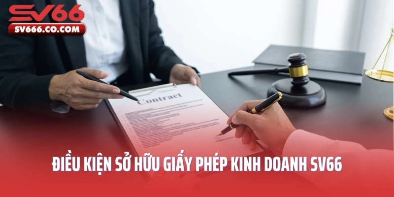 Điều kiện sở hữu giấy phép kinh doanh SV66