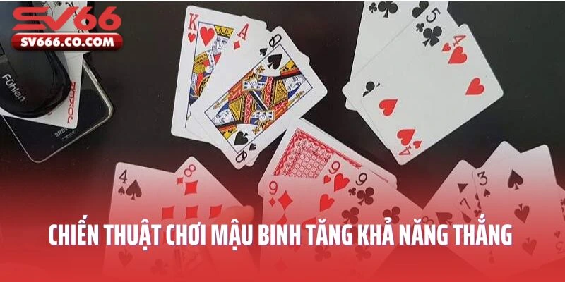 Chiến thuật chơi Mậu binh tăng khả năng thắng lớn