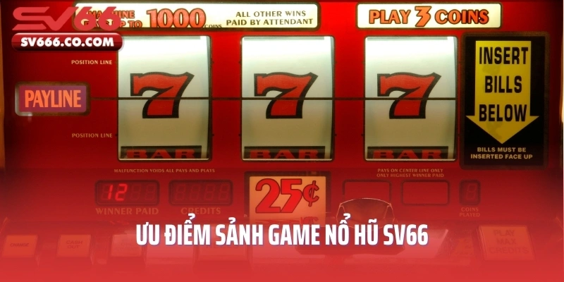 Ưu điểm sảnh game nổ hũ SV66