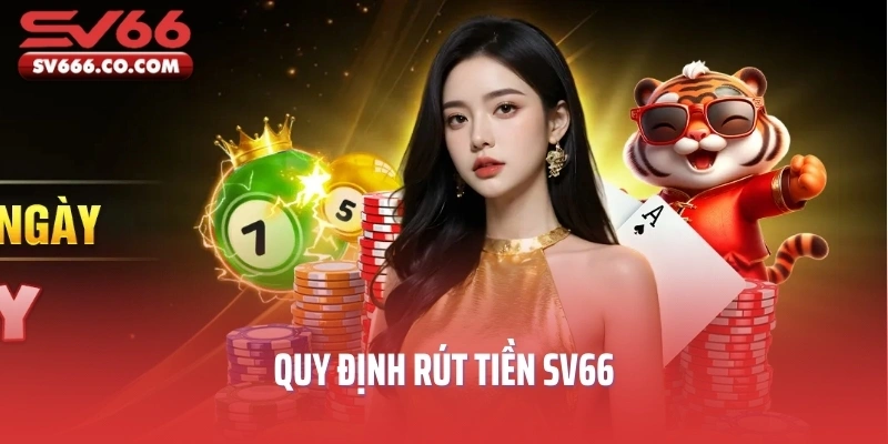 Quy định rút tiền SV66