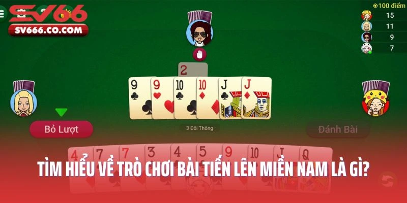 Tìm hiểu về trò chơi bài Tiến lên miền Nam là gì?
